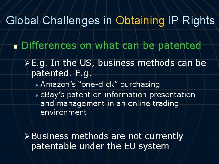 Global Challenges in Obtaining IP Rights n Differences on what can be patented ØE.