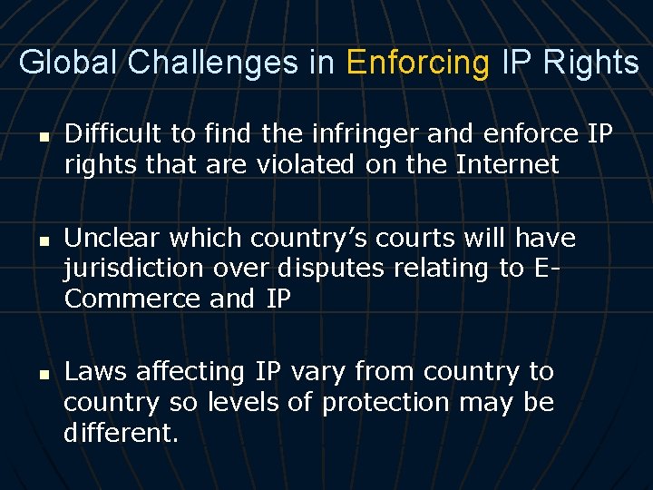 Global Challenges in Enforcing IP Rights n n n Difficult to find the infringer