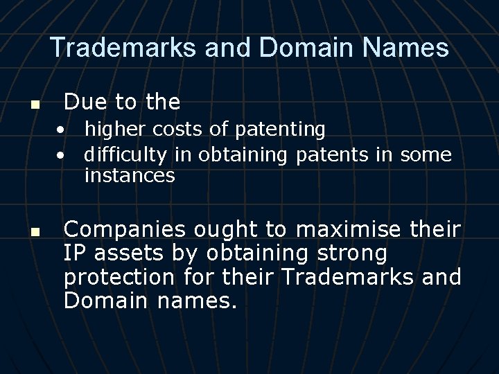 Trademarks and Domain Names n Due to the • higher costs of patenting •