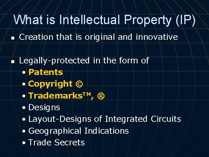 What is Intellectual Property (IP) n n Creation that is original and innovative Legally-protected