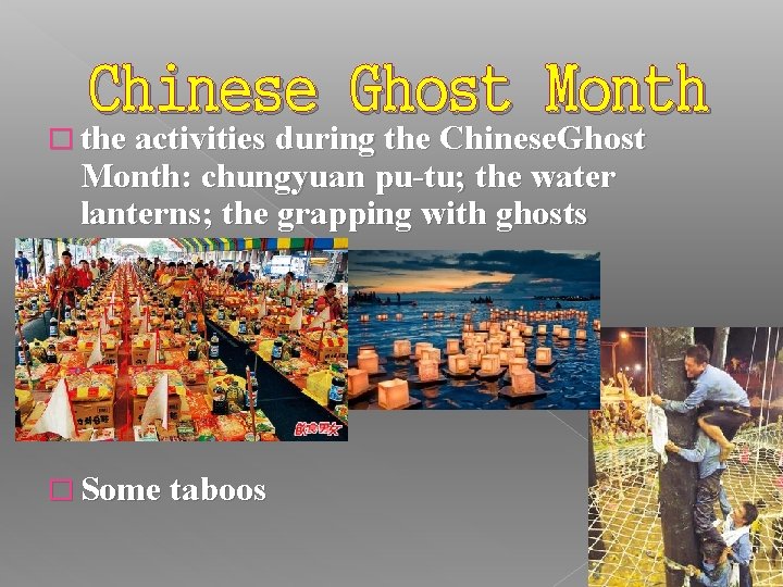 Chinese Ghost Month � the activities during the Chinese. Ghost Month: chungyuan pu-tu; the