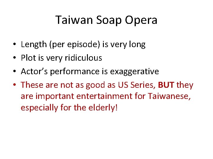 Taiwan Soap Opera • • Length (per episode) is very long Plot is very