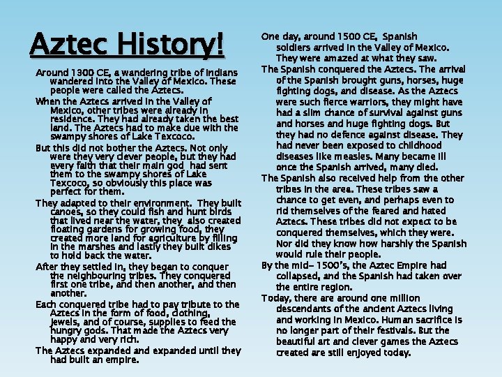 Aztec History! Around 1300 CE, a wandering tribe of Indians wandered into the Valley