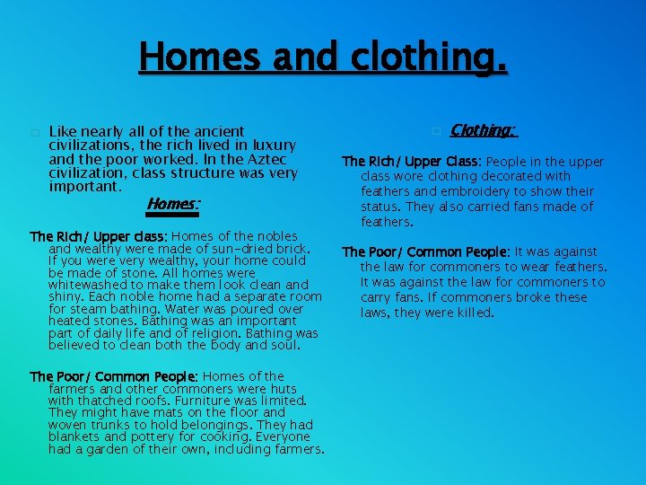 Homes and clothing. � Like nearly all of the ancient civilizations, the rich lived