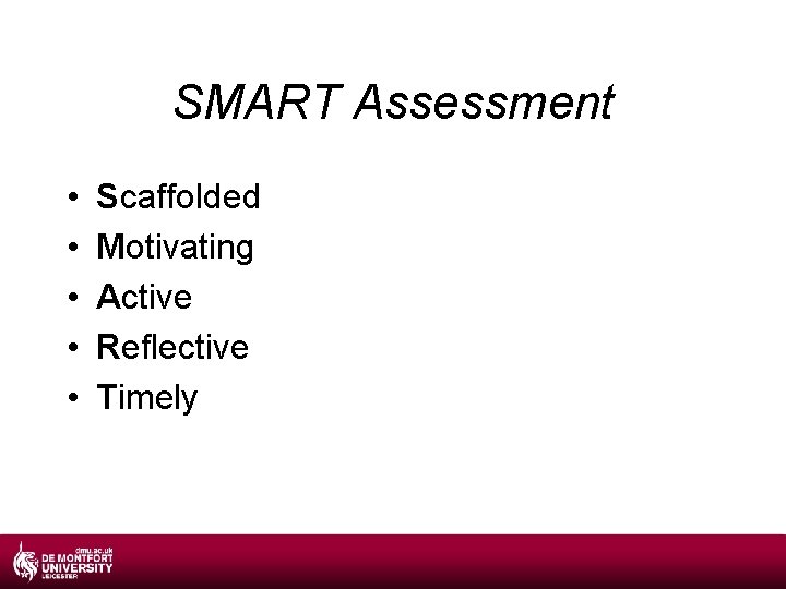 SMART Assessment • • • Scaffolded Motivating Active Reflective Timely 