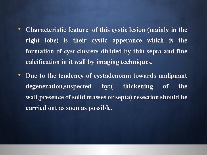  • Characteristic feature of this cystic lesion (mainly in the right lobe) is