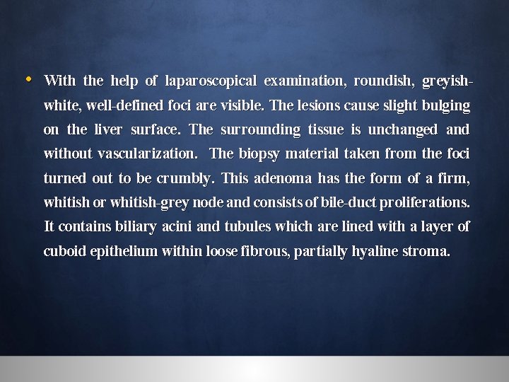  • With the help of laparoscopical examination, roundish, greyishwhite, well-defined foci are visible.