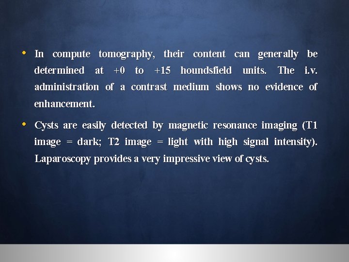  • In compute tomography, their content can generally be determined at +0 to