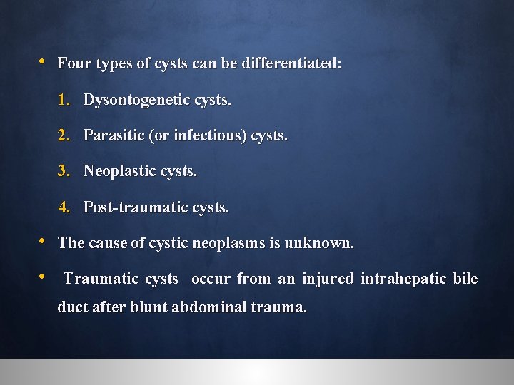  • Four types of cysts can be differentiated: 1. Dysontogenetic cysts. 2. Parasitic