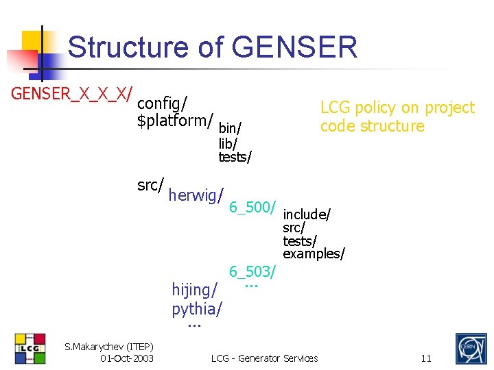 Structure of GENSER_X_X_X/ config/ $platform/ bin/ LCG policy on project code structure lib/ tests/