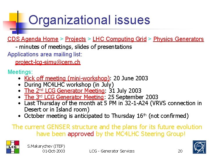 Organizational issues CDS Agenda Home > Projects > LHC Computing Grid > Physics Generators