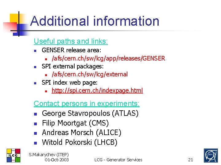 Additional information Useful paths and links: n n n GENSER release area: n /afs/cern.