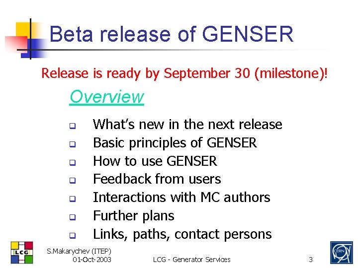 Beta release of GENSER Release is ready by September 30 (milestone)! Overview q q