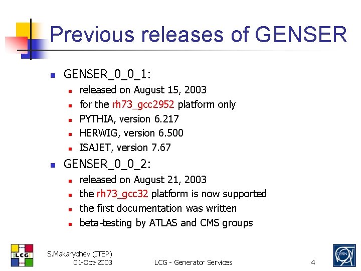Previous releases of GENSER n GENSER_0_0_1: n n n released on August 15, 2003