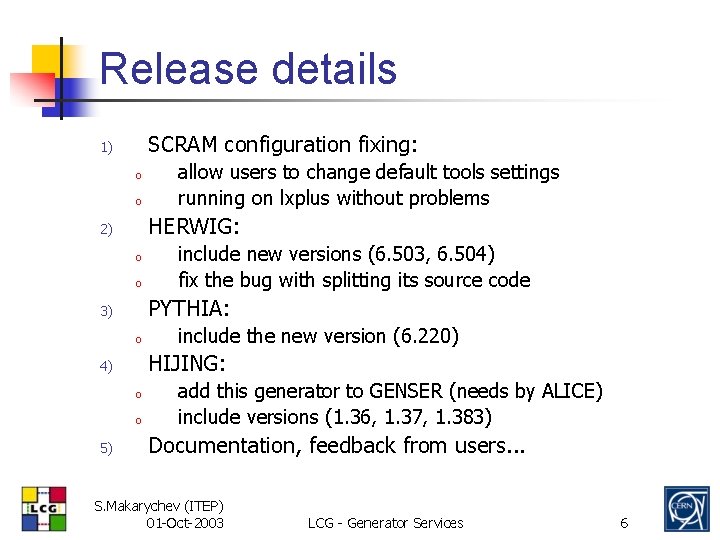 Release details SCRAM configuration fixing: 1) o o HERWIG: 2) o o include new