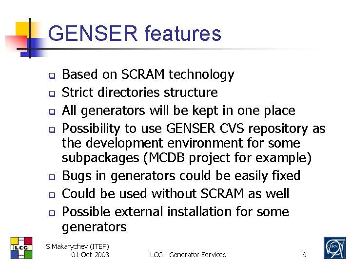 GENSER features q q q q Based on SCRAM technology Strict directories structure All