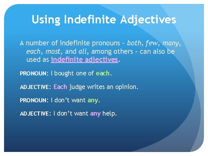 Using Indefinite Adjectives A number of indefinite pronouns – both, few, many, each, most,