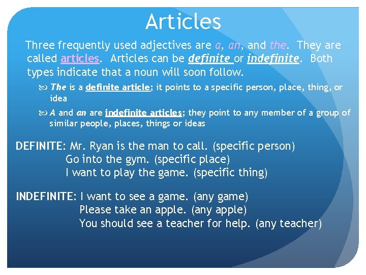 Articles Three frequently used adjectives are a, and the. They are called articles. Articles