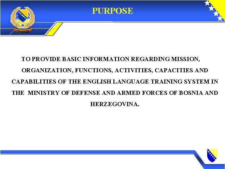 PURPOSE TO PROVIDE BASIC INFORMATION REGARDING MISSION, ORGANIZATION, FUNCTIONS, ACTIVITIES, CAPACITIES AND CAPABILITIES OF