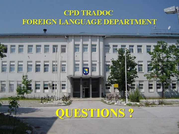 CPD TRADOC FOREIGN LANGUAGE DEPARTMENT QUESTIONS ? 
