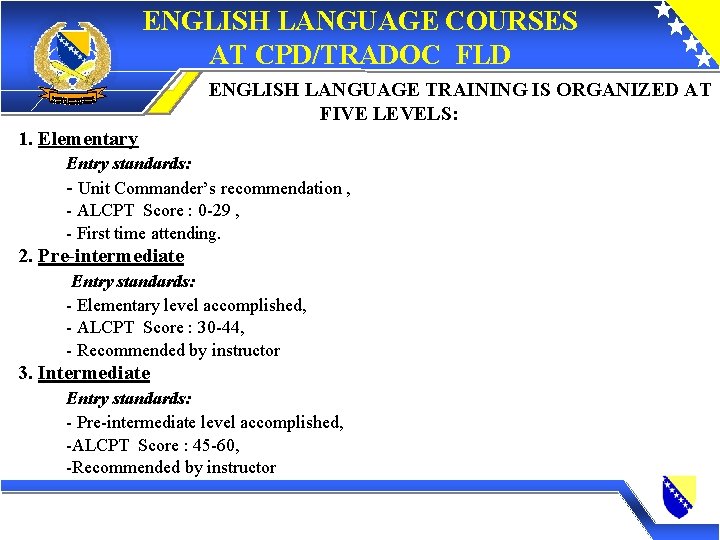 ENGLISH LANGUAGE COURSES AT CPD/TRADOC FLD ENGLISH LANGUAGE TRAINING IS ORGANIZED AT FIVE LEVELS: