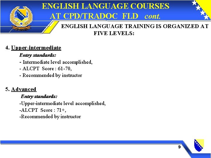 ENGLISH LANGUAGE COURSES AT CPD/TRADOC FLD cont. ENGLISH LANGUAGE TRAINING IS ORGANIZED AT FIVE