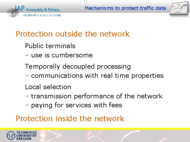 Mechanisms to protect traffic data Protection outside the network Public terminals – use is