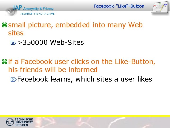 Facebook-“Like“-Button z small picture, embedded into many Web sites Ö>350000 Web-Sites z if a