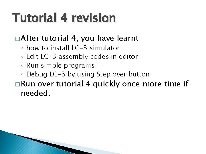 Tutorial 4 revision � After ◦ ◦ tutorial 4, you have learnt how to