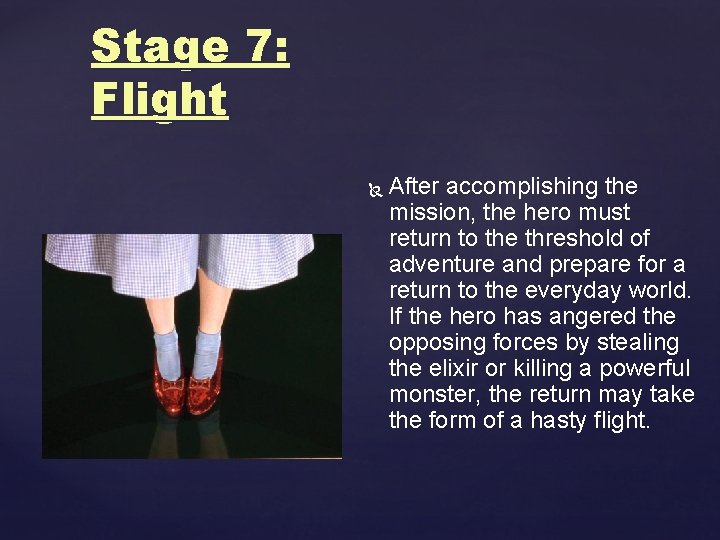 Stage 7: Flight After accomplishing the mission, the hero must return to the threshold