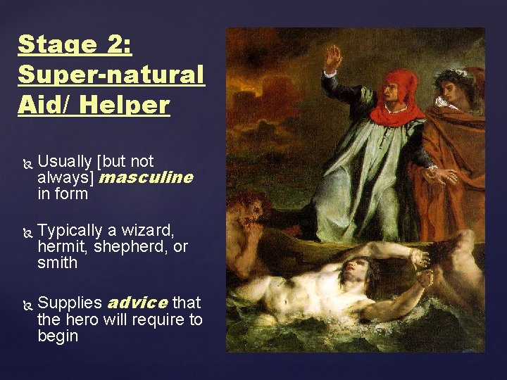 Stage 2: Super-natural Aid/ Helper Usually [but not always] masculine in form Typically a