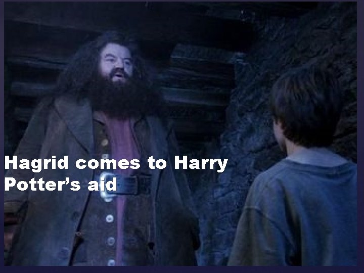 Hagrid comes to Harry Potter’s aid 