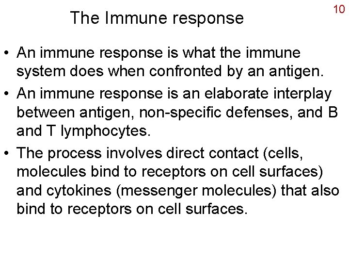 The Immune response 10 • An immune response is what the immune system does