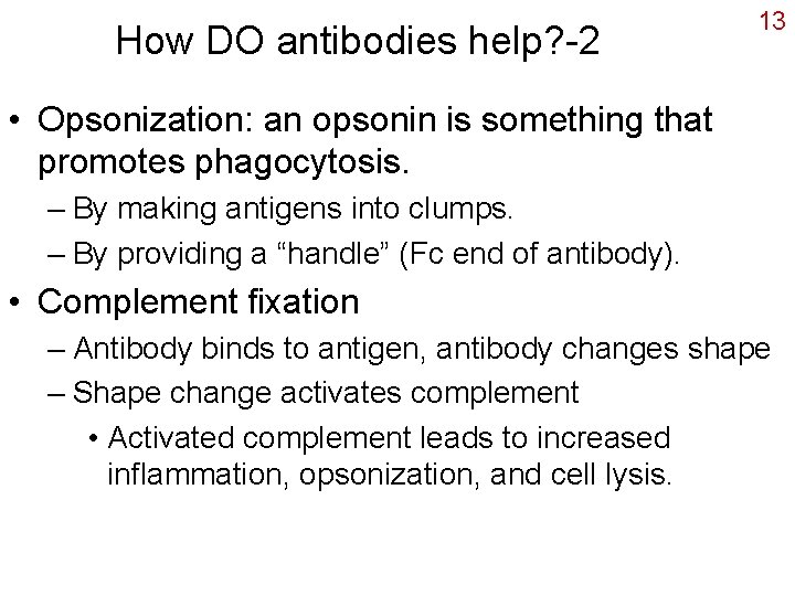 How DO antibodies help? -2 13 • Opsonization: an opsonin is something that promotes