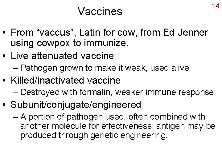Vaccines 14 • From “vaccus”, Latin for cow, from Ed Jenner using cowpox to