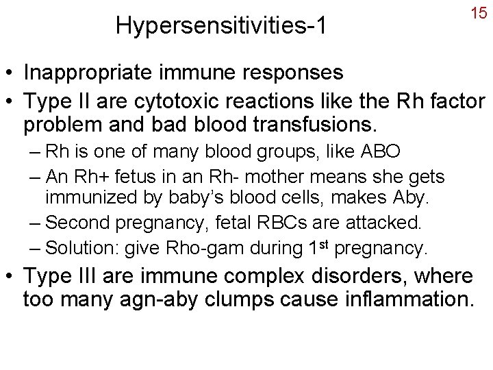 Hypersensitivities-1 15 • Inappropriate immune responses • Type II are cytotoxic reactions like the