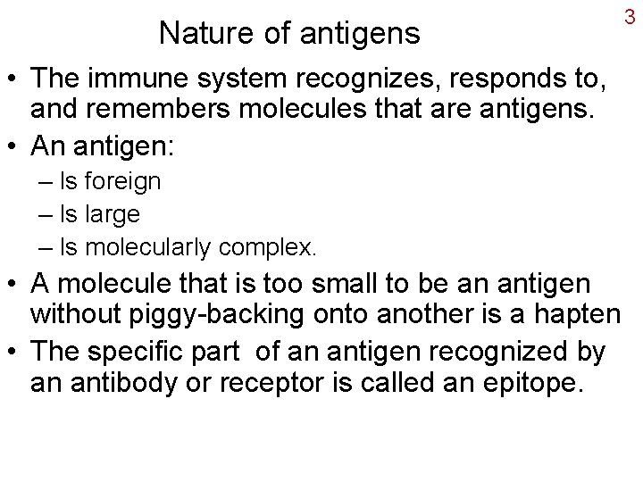 Nature of antigens • The immune system recognizes, responds to, and remembers molecules that