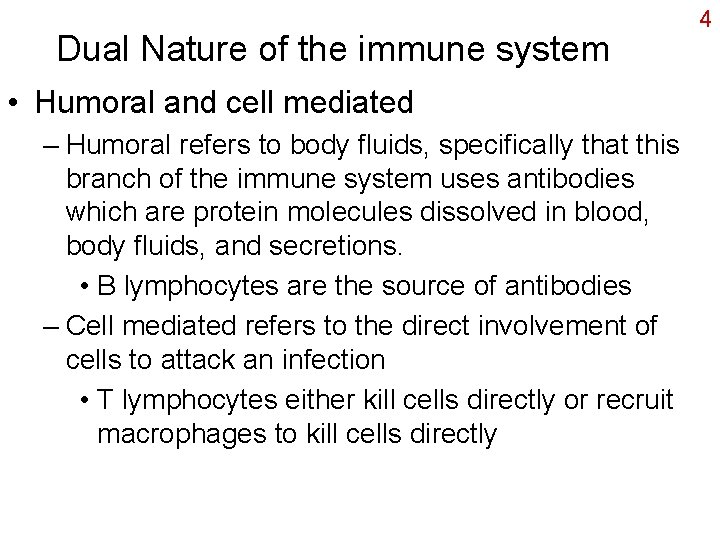 Dual Nature of the immune system • Humoral and cell mediated – Humoral refers