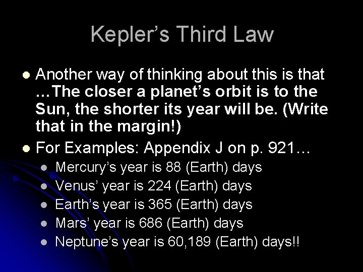 Kepler’s Third Law Another way of thinking about this is that …The closer a