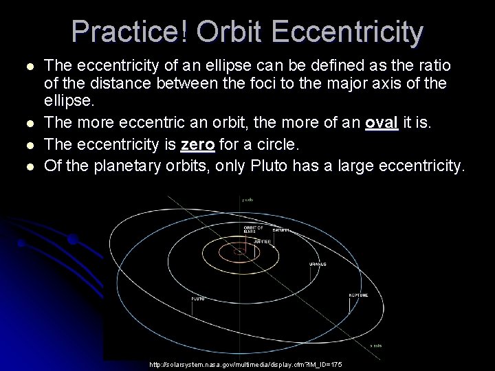 Practice! Orbit Eccentricity l l The eccentricity of an ellipse can be defined as