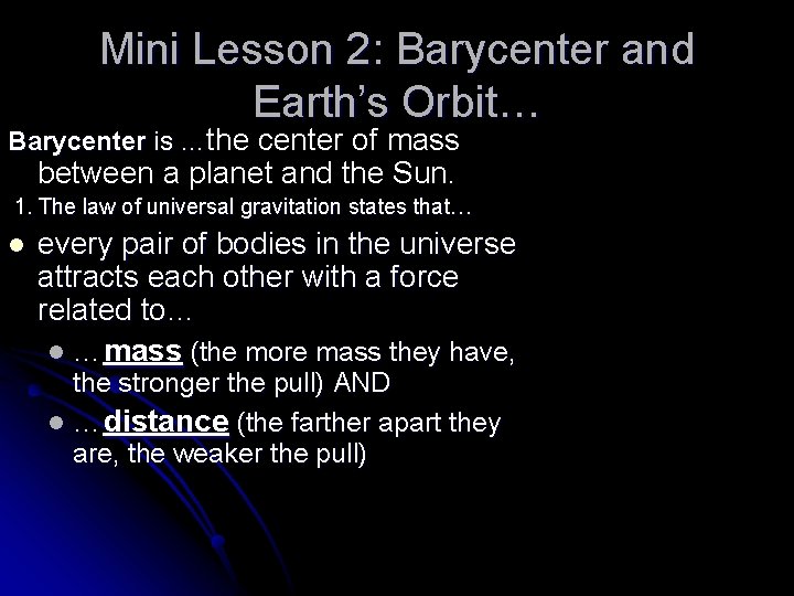 Mini Lesson 2: Barycenter and Earth’s Orbit… Barycenter is …the center of mass between