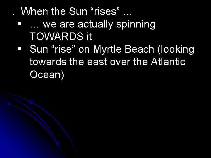 3. When the Sun “rises” … § … we are actually spinning TOWARDS it
