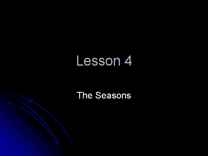 Lesson 4 The Seasons 