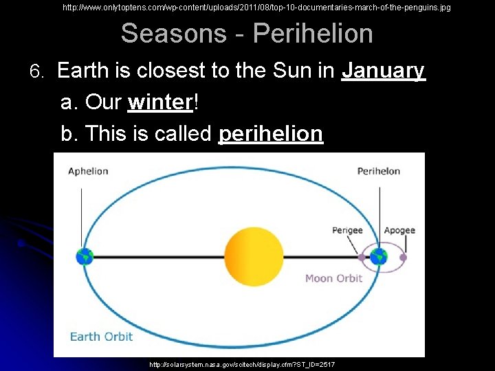 http: //www. onlytoptens. com/wp-content/uploads/2011/08/top-10 -documentaries-march-of-the-penguins. jpg Seasons - Perihelion 6. Earth is closest to