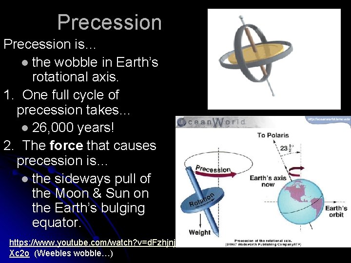 Precession is… l the wobble in Earth’s rotational axis. 1. One full cycle of