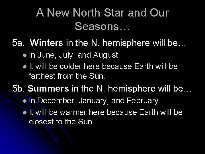 A New North Star and Our Seasons… 5 a. Winters in the N. hemisphere
