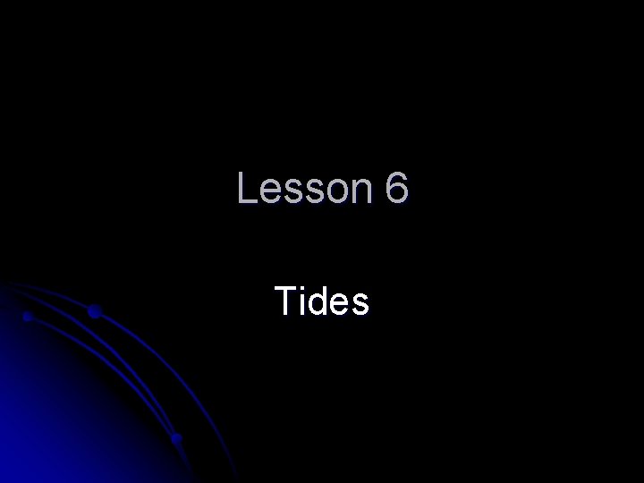 Lesson 6 Tides 