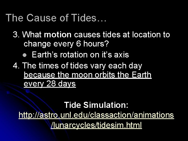 The Cause of Tides… 3. What motion causes tides at location to change every