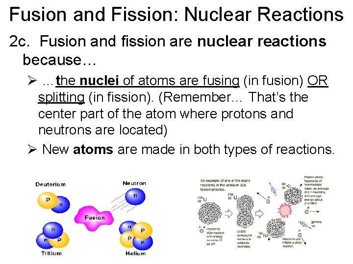 Fusion and Fission: Nuclear Reactions 2 c. Fusion and fission are nuclear reactions because…