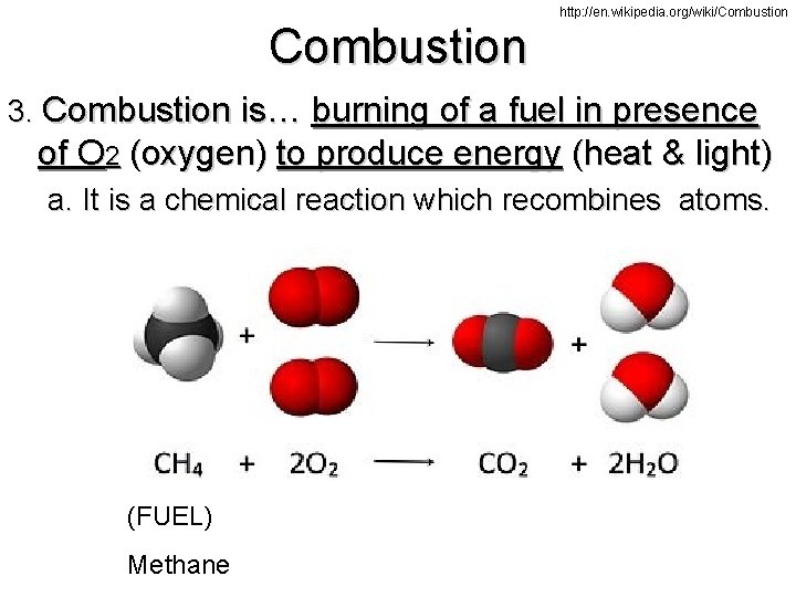 Combustion http: //en. wikipedia. org/wiki/Combustion 3. Combustion is… burning of a fuel in presence